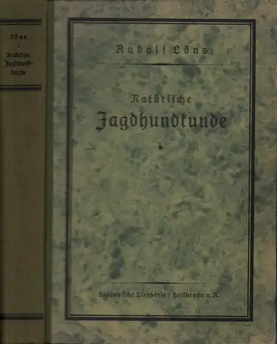 Löns, Rudolf: Natürliche Jagdhundkunde, unter Darstellung aller Gebrauchshundearten. 