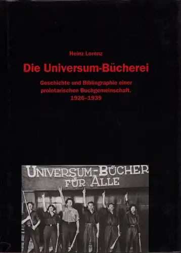 Lorenz, Heinz: Die Universum-Bücherei. 1926-1939. Geschichte und Bibliographie einer proletarischen Buchgemeinschaft. 