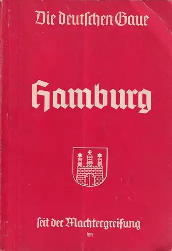 Löschenkohl, Bernhard: Hamburg. [Außentitel: "Hamburg seit der Machtergreifung"]. (Hrsg. von Paul Meier-Benneckenstein. Mit einem Geleitwort von Karl Kaufmann). 