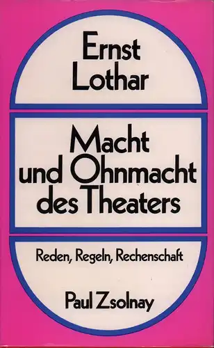 Lothar, Ernst: Macht und Ohnmacht des Theaters. Reden, Regeln, Rechenschaft. (Jubiläumsausgabe). 
