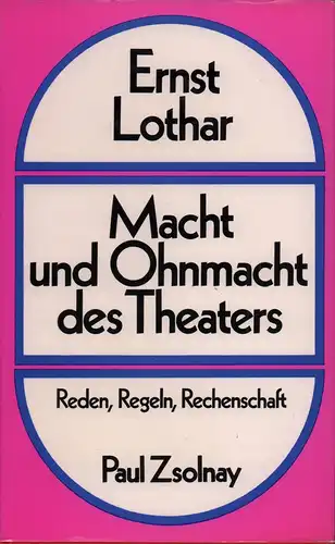 Macht und Ohnmacht des Theaters. Reden, Regeln, Rechenschaft. (Jubiläumsausgabe), Lothar, Ernst