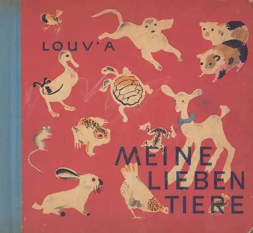 Louv'a (d.i. Renée Nora Kruger): Meine lieben Tiere. Verse von Louv'a, Bilder von H. [Hélène] Guertik. (Nachdichtungen von Ruth Hein). 