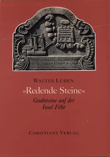 Lüden, Walter: Redende Steine. Grabsteine auf der Insel Föhr. 