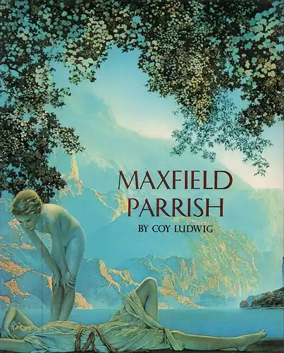Ludwig, Coy: Maxfield Parrish. (First printing). 