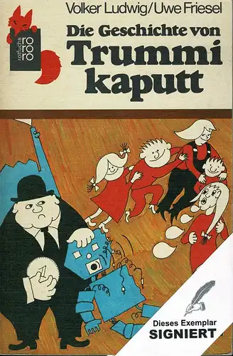 Ludwig, Volker / Friesel, Uwe: Die Geschichte von Trummi kaputt. (Hrsg. von Uwe Wandrey). (Erstausgabe). 