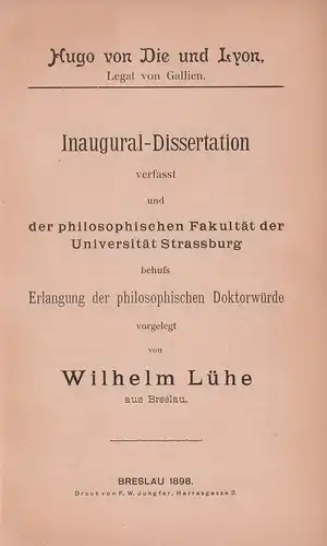 Lühe, Wilhelm: Hugo von Die und Lyon, Legat von Gallien. Inaugural-Dissertation in der philosophischen Fakultät der Universität Strassburg. 