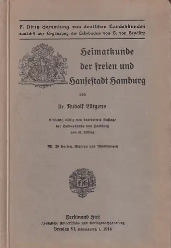 Lütgens, Rudolf: Heimatkunde der Freien und Hansestadt Hamburg. 7. völlig neu bearb. Aufl. von G. Dilling. 