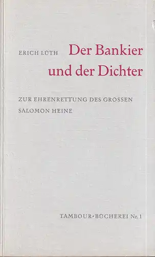 Lüth, Erich: Der Bankier und der Dichter. Zur Ehrenrettung des großen Salomon Heine. 