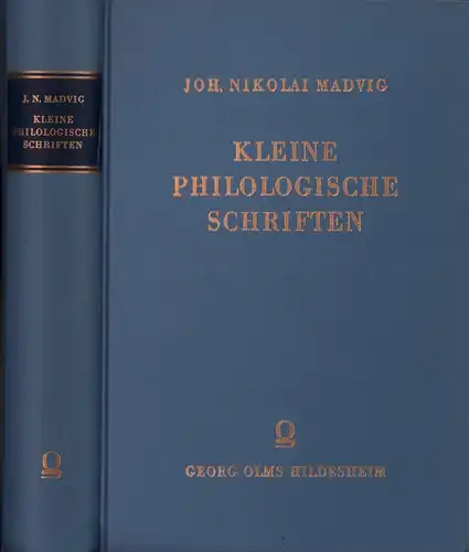 Madvig, Joh. [Johann] Nikolai: Kleine philologische Schriften. (Reprograf. REPRINT der Ausgabe Leipzig 1875. Mit Genehmigung des B. G. Teubner Verlages). 