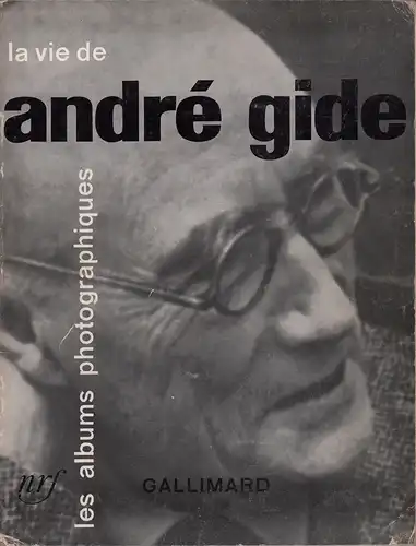 Mahias, Claude: La vie d' André Gide. Avant-propos et commentaires par Pierre Herbart. 