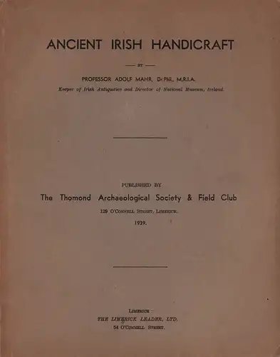 Mahr, Adolf: Ancient Irish Handicraft. Publ. by The Thomond Archaeological Society & Filed Club. 
