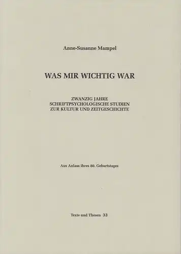 Mampel, Anne-Susanne: Was mir wichtig war. Zwanzig Jahre schriftpsychologische Studien zur Kultur und Zeitgeschichte. Aus Anlass ihres 80. Geburtstages. (Hrsg. von Udo Zelinka). 