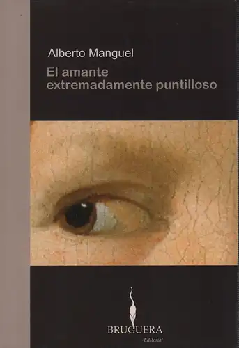 Manguel, Alberto: El amante extremadamente puntilloso. (Aus dem Englischen übers. von Eduardo Hojman). 