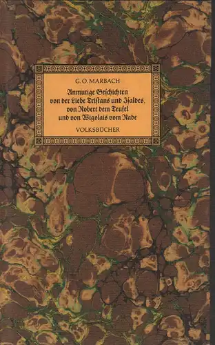 Marbach, G. O. [Gotthard Oswald] (Hrsg.): Anmutige Geschichten von der Liebe Tristans und Isoldes, von Robert dem Teufel und von Wigolais vom Rade. 2 Bde...
