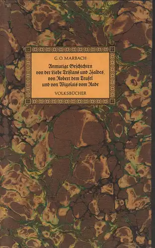 Marbach, G. O. [Gotthard Oswald] (Hrsg.): Anmutige Geschichten von der Liebe Tristans und Isoldes, von Robert dem Teufel und von Wigolais vom Rade. 2 Bde.. 