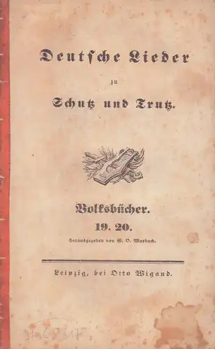 Marbach, Gotthard Oswald (Hrsg.): Deutsche Lieder zu Schutz und Trutz. Hrsg. von G. O. Marbach. 