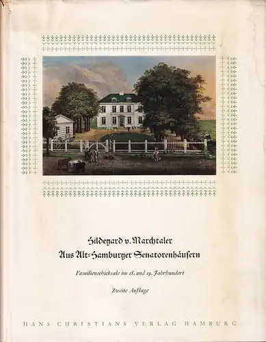 Marchtaler, Hildegard v: Aus Alt-Hamburger Senatorenhäusern. Familienschicksale im 18. und 19. Jahrhundert. (2. Aufl.). 