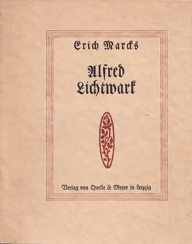 Marcks, Erich: Alfred Lichtwark und sein Lebenswerk. (Rede, gehalten bei der Gedenkfeier der Hamburger Kunsthalle am 13. März 1914). 