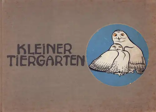 Marcks, Gerhard: Kleiner Tiergarten. Buntes Bilderbuch mit Reimen. Buchschmuck: Gerhard Marcks. Reime: Sophus Andersen. [1.-10. Tsd. (der Originalausgabe)]. 