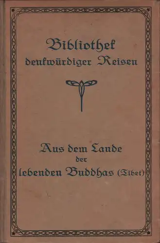 Markham, Clements R. [Robert] (Hrsg.): Aus dem Lande der lebenden Buddhas. Die Erzählungen von der Mission George Bogle's nach Tibet und Thomas Mannings Reise nach Lhasa (1774 und 1812). Aus dem Englischen übers. u. bearb. von M. v. Brandt. 1.-3. Tsd. 