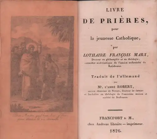 Marx, Lothar Franz [Philipp]: Livre de prières pour la jeunesse catholique. Traduit de l'allemand par L'Abbé Robert. 