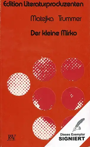Matejka, Peter / Trummer, Hans: Der kleine Mirko. Ein Mami-Roman. (Hrsg. vom Arbeitskreis österreichischer Literaturproduzenten). 
