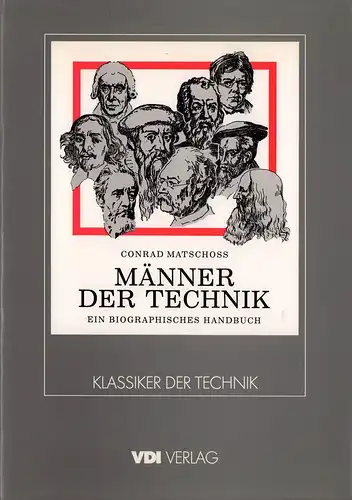 Männer der Technik. Ein biographisches Handbuch. (REPRINT der Ausgabe Berlin 1925). Einführung zur Reprint-Ausgabe von Wolfgang König, Matschoss, Conrad
