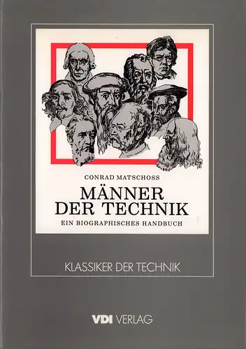 Matschoss, Conrad: Männer der Technik. Ein biographisches Handbuch. (REPRINT der Ausgabe Berlin 1925). Einführung zur Reprint-Ausgabe von Wolfgang König. 