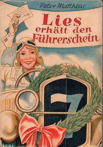Mattheus, Peter: Lies erhält den Führerschein. Eine lustige Sportgeschichte. Mit farbigem Titelbild und drei Vollbildern von Fritz Eichenberg. 4. Aufl. 
