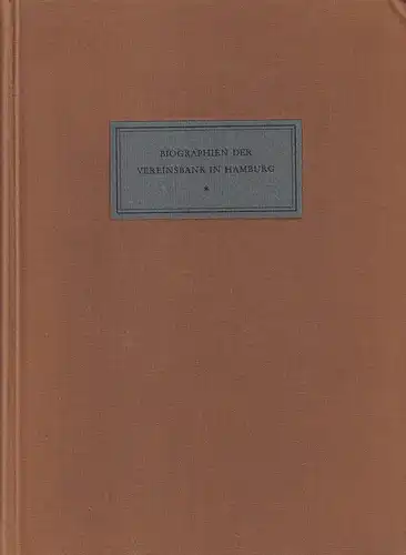 Matthies, Walther: Vereinsbank in Hamburg. Biographien der Aufsichtsrats- und Vorstandsmitglieder seit der Gründung der Bank im Jahre 1856. 