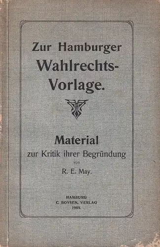 May, R. E: Zur Hamburger Wahlrechts-Vorlage. Material zur Kritik ihrer Begründung. 