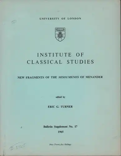 Menandros.: New fragments of the "Misoumenos" of Menander. Edited by Eric G. [Gardner] Turner. (Publ. by Institute of Classical Studies, London). 