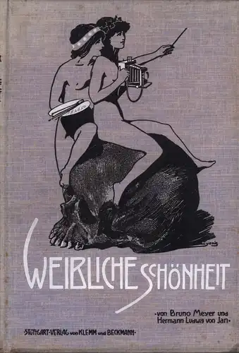 Meyer, Bruno: Weibliche Schönheit. Kritische Betrachtungen über die Darstellung des Nackten in Malerei und Photographie. Mit malerischen Aktstudien von Hermann Ludwig von Jan und einer einleitung von Ludwig Schrank. 