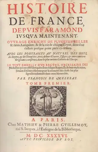Histoire de France, depuis Faramond iusqu&#039;à maintenant. Ouvrage enrichy de plusieurs belles & rares Antiquitez; & de la vie de châque Reyne, dont il ne...