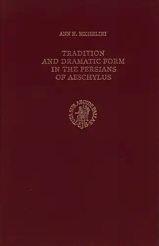 Michelini, Ann N. [Norris]: Tradition and dramatic form in the Persians of Aeschylus. 