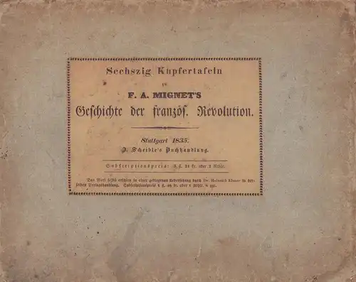 Mignet, François Auguste Marie Alexis.: Sechszig [sic!] Kupfertafeln zu F. A. Mignet's Geschichte der französ. Revolution. [Deckel-Titel]. 