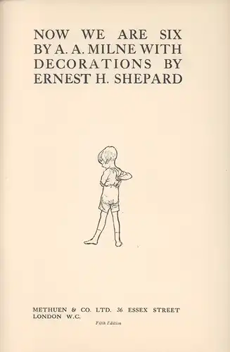 Milne, A. A. [Alan Alexander]: Now we are six. By A. A. Milne, with decorations by Ernest H. Shepard. Fifth edition [5th ed.]. 