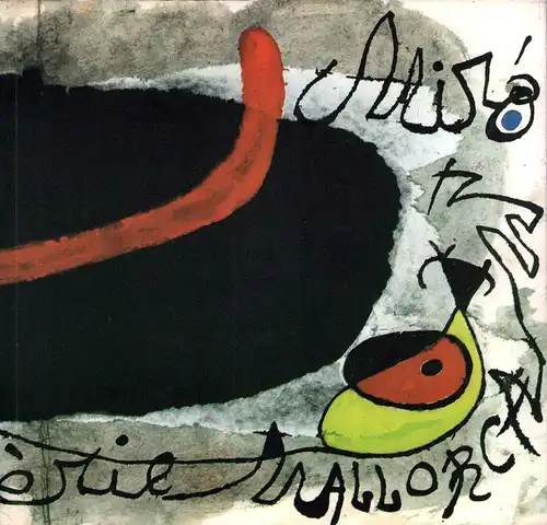 Miró, Juan.: Serie Mallorca. [Ausstellungskatalog / Exposición dels gravats. Abril-Maig 1973. 