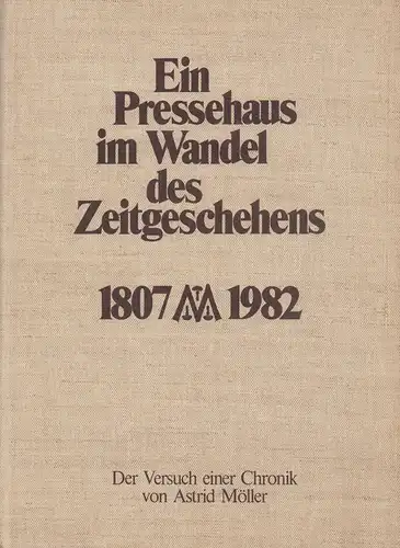 Möller, Astrid: Ein Pressehaus im Wandel des Zeitgeschehens. 1807-1982. Der Versuch einer Chronik. 