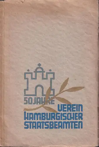 Möller, Otto: Fünfzig Jahre Verein Hamburgischer Staatsbeamten. 1879 - 1929. Jubiläumsschrift im Auftrage des Vereinsvorstandes. 