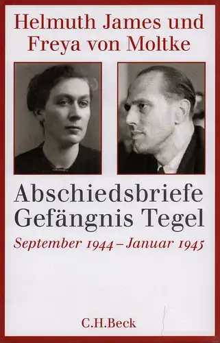 Moltke, Helmuth James von / Moltke, Freya von: Abschiedsbriefe Gefängnis Tegel. September 1944-Januar 1945. Hrsg. von Helmuth Caspar von Moltke u. Ulrike von Moltke. (3. Aufl.). 