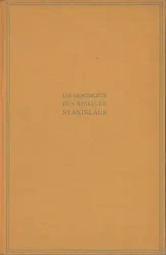 Monahan, Maud.: Die Geschichte des heiligen Stanislaus. Den Kindern erzählt von Maud Monahan. Ins Deutsche übertragen von Elisabeth von Schmidt-Pauli. 