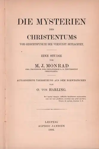 Monrad, M. J [Marcus Jacob]: Die Mysterien des Christentums. Vom Gesichtspunkte der Vernunft betrachtet. Eine Studie. Autorisierte Übersetzung aus dem Norwegischen von O. [Otto] von Harling. 