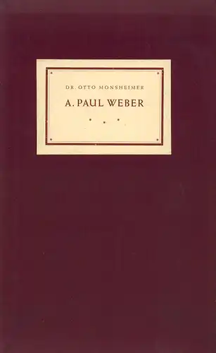 Monsheimer, Otto: A. Paul Weber. (Rede zur Eröffnung der Ausstellung am 6. Juli 1947 im Behnhaus). 