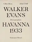 Mora, Gilles u. Hill, John T: Walker Evans Havanna 1933. 