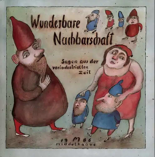 Mühlenhaupt, Kurt: Wunderbare Nachbarschaft. Sagen von Zwergen, lieblichen Hexen, mutigen Leuten, neu erzählt. Illustriert von Kurt Mühlenhaupt. 