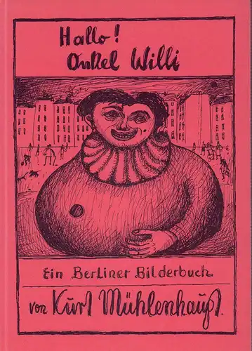Mühlenhaupt, Kurt: Hallo! Onkel Willi. Ein Berliner Bilderbuch, aufgeschrieben und aufgezeichnet. 