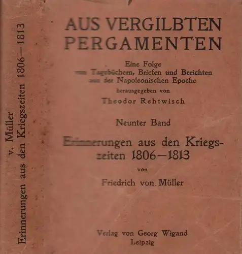 Müller, Friedrich von: Erinnerungen aus den Kriegszeiten 1806-1813. (Hrsg. u. eingeleitet von Theodor Rehtwisch). 