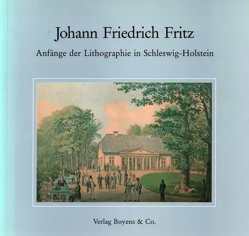 Müller, Jutta: Johann Friedrich Fritz (1798 1870) und die Anfänge der Lithographie in Schleswig Holstein. Mit einem Katalog seiner Werke. [Ausstellungskatalog: Städtisches Museum Flensburg, 26.4.. 