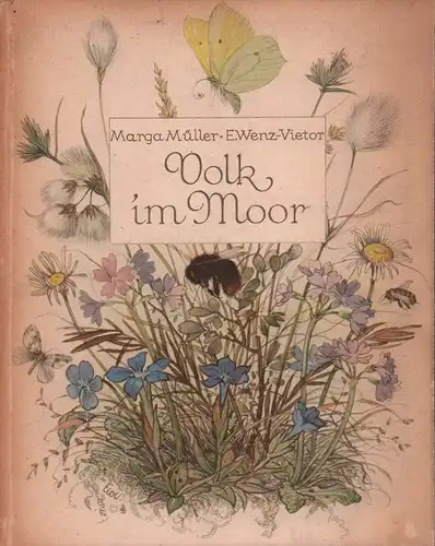 Müller, Marga: Volk im Moor. Neueste Nachrichten aus dem Torfland. Bilder von Else Wenz-Vietor. 